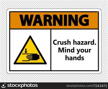 Warning crush hazard.Mind your hands Sign on transparent background,Vector illustration