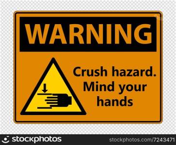 Warning crush hazard.Mind your hands Sign on transparent background,vector illustration EPS 10