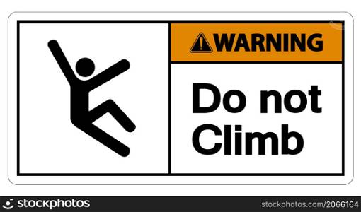 Warning Do Not Climb Symbol Sign on White Background