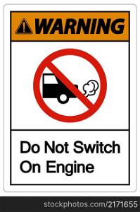 Warning Do Not Switch On Engine Sign On White Background