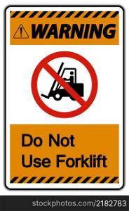 Warning Do Not Use Forklift Sign On White Background