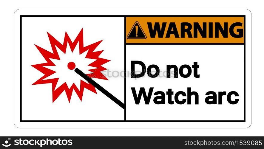 Warning Do Not Watch Arc Symbol Sign on white background,Vector Illustration