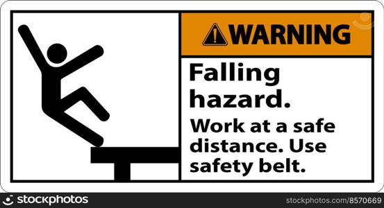 Warning Falling Hazard Use Safety Belt Sign On White Background