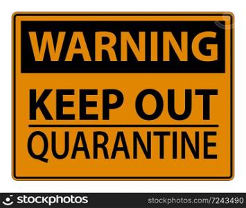 Warning Keep Out Quarantine Sign Isolated On White Background,Vector Illustration EPS.10