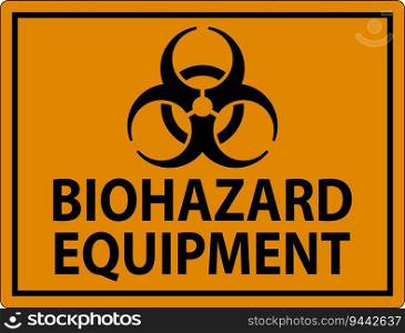 Warning Label, Biohazard Equipment Sign
