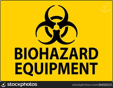 Warning Label, Biohazard Equipment Sign