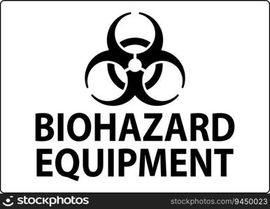 Warning Label, Biohazard Equipment Sign