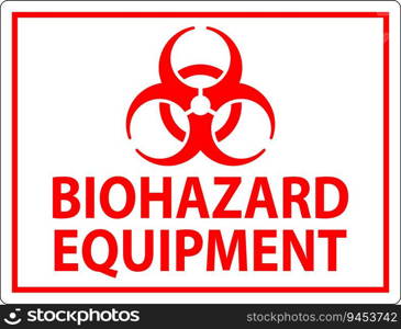 Warning Label, Biohazard Equipment Sign