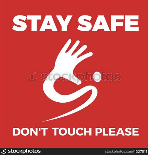 Warning label Coronavirus with hand. Don&rsquo;t touch please, stay safe. Vector illustration