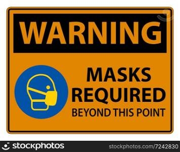 Warning Masks Required Beyond This Point Sign Isolate On White Background,Vector Illustration EPS.10