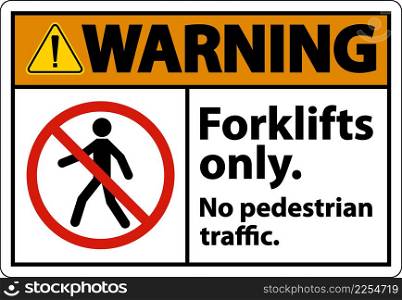 Warning No Pedestrian Traffic Forklifts Only Sign