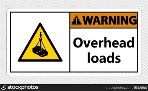 Warning overhead loads Sign on transparent background