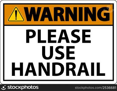 Warning Please Use Handrail Sign On White Background