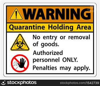 Warning Quarantine Holding Area Sign Isolated On White Background,Vector Illustration EPS.10