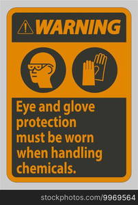 Warning Sign Eye And Glove Protection Must Be Worn When Handling Chemicals