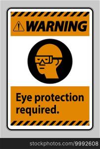 Warning Sign Eye Protection Required on white background