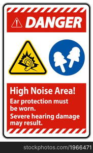 Warning Sign High Noise Area Ear Protection Must Be Worn, Severe Hearing Damage May Result