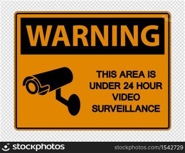 Warning This Area is Under 24 Hour Video Surveillance Sign on transparent background,vector illustration EPS 10