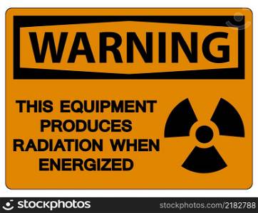 Warning This equipment produces radiation when energized Symbol Sign On White Background