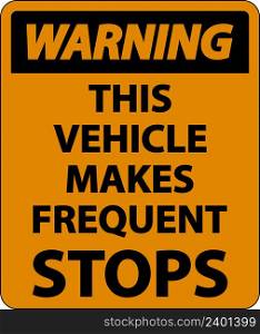 Warning This Vehicle Makes Frequent Stops Label On White Background