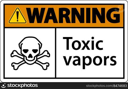 Warning Toxic Vapors Sign On White Background