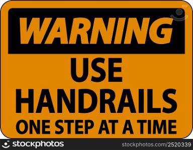 Warning Use Handrails One Step At A Time Sign On White Background