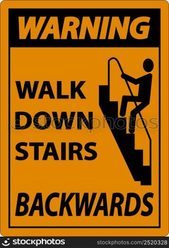 Warning Walk Down Stairs Backwards Sign