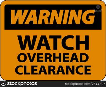 Warning Watch Overhead Clearance Sign On White Background