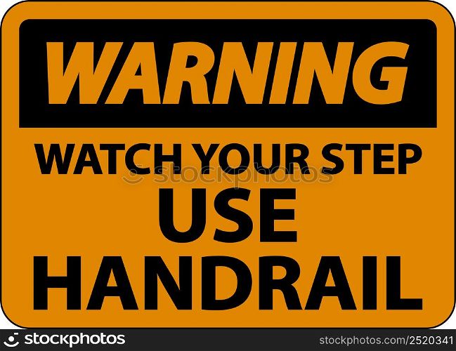 Warning Watch Your Step Use Handrail Sign On White Background