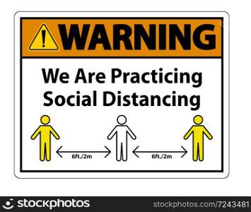 Warning We Are Practicing Social Distancing Sign Isolate On White Background,Vector Illustration EPS.10