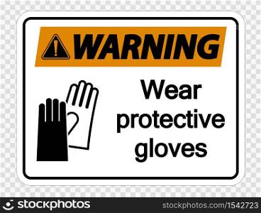 Warning Wear protective gloves sign on transparent background,vector illustration
