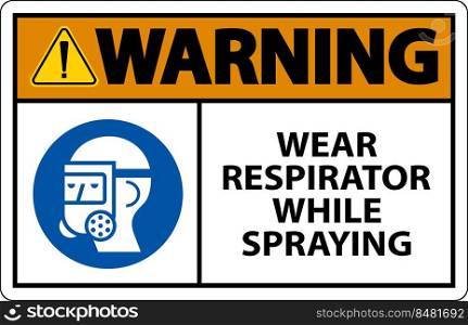 Warning Wear Respirator While Spraying Sign With Symbol
