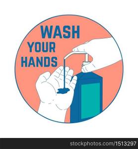 Wash your hands. Illustration with human hands and bottle of disinfectant liquid soap. Design element for poster, card, banner, flyer, emblem, sign. Vector illustration