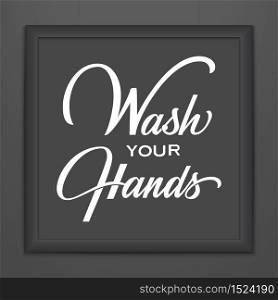 Wash Your Hands lettering in dark frame. Vector hand drawn typography design. Stop Coronavirus motivational quote. Pandemic outbreak of covid-19 2019-nCoV warning. For design of cards, prints, poster. Wash Your Hands lettering in dark frame. Vector hand drawn typography design. Stop Coronavirus motivational quote. Pandemic outbreak of covid-19 2019-nCoV warning. For design of cards, prints, poster.