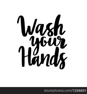 Wash your hands. Quote for social media content. Covid-19 typography poster design. Coronavirus motivational lettering text. Prevention from coronavirus. Vector hand drawn illustration design.. Covid-19 typography poster design. Coronavirus motivational lettering text. Prevention from coronavirus. Vector hand drawn illustration design.