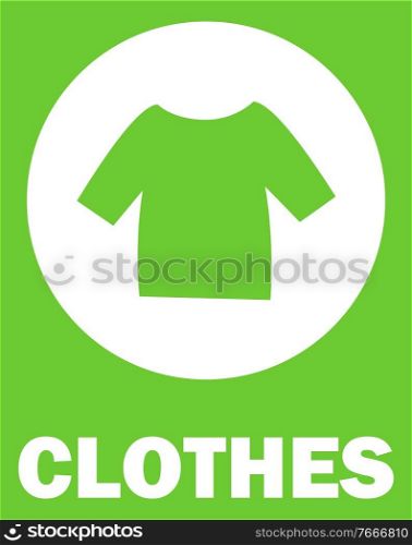 Waste and garbage sorting vector, clothes icon t shirt in circle, banner with inscription. Ecological care and saving planet, recycling of litter and waste. Clothes Sorting Garbage Tshirt Icon Green Vector