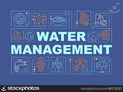 Water management word concepts dark blue banner. Supply care. Infographics with editable icons on color background. Isolated typography. Vector illustration with text. Arial-Black font used. Water management word concepts dark blue banner