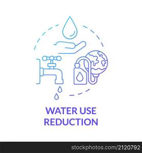 Water use reduction blue gradient concept icon. Climate changes prevention abstract idea thin line illustration. Isolated outline drawing. Roboto-Medium, Myriad Pro-Bold fonts used. Water use reduction blue gradient concept icon