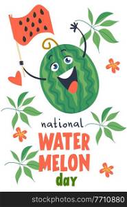 Watermelon Day. Colorful vector poster. A cheerful green watermelon with a watermelon flag.. Watermelon Day. Festive fun vector clipart. Template for a postcard, poster, invitation.