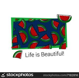 Watermelon pattern. T-shirt print. Life is beautiful. Exotic summer design. Vector sketch. Hand drawn fresh berry. Doodle red and green illustration. Textile fashion