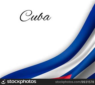 waving flag of Cuba on white background. Template for independence day. vector illustration. waving flag on white background.