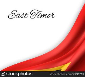 waving flag of East Timor on white background. Template for independence day. vector illustration. waving flag on white background.