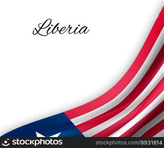 waving flag of Liberia on white background. Template for independence day. vector illustration. waving flag on white background.