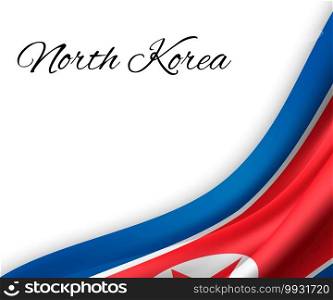 waving flag of North Korea on white background. Template for independence day. vector illustration. waving flag on white background.