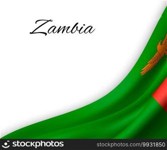 waving flag of Zambia on white background. Template for independence day. vector illustration. waving flag on white background.