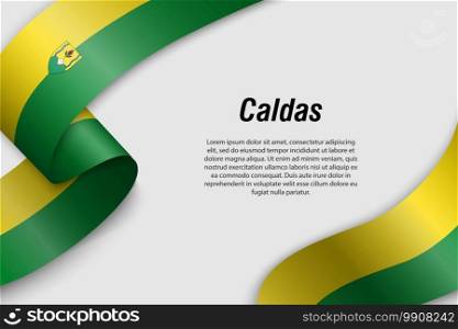 Waving ribbon or banner with flag of Caldas. Department of Colombia. Template for poster design