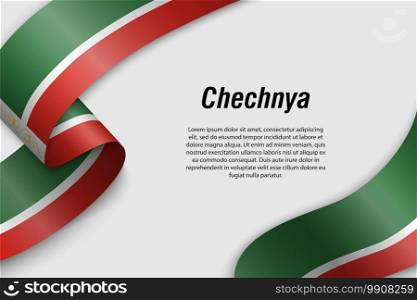 Waving ribbon or banner with flag of Chechnya. Region of Russia. Template for poster design