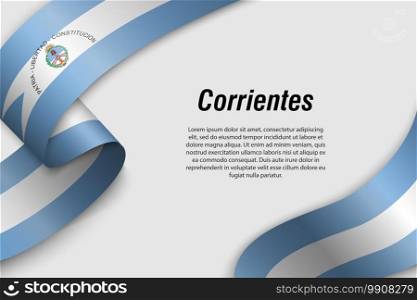 Waving ribbon or banner with flag of Corrientes. Province of Argentina. Template for poster design