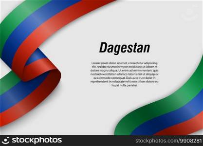 Waving ribbon or banner with flag of Dagestan. Region of Russia. Template for poster design