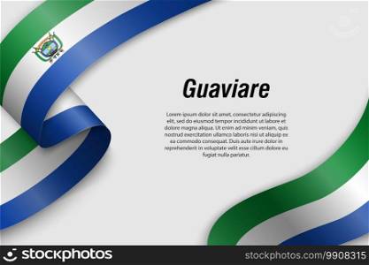 Waving ribbon or banner with flag of Guaviare. Department of Colombia. Template for poster design. Waving ribbon or banner with flag Department of Colombia